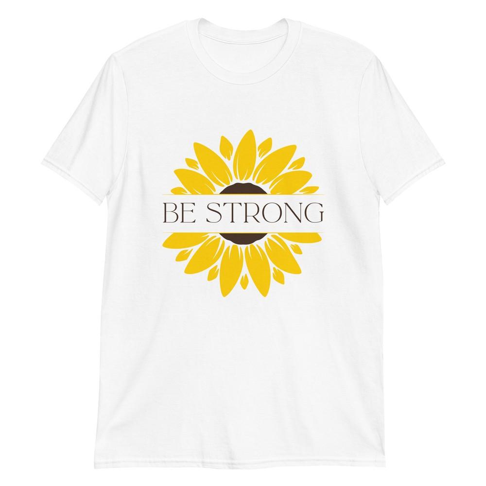 

Be Strong Sunflower - Empowering Artwork T-Shirt S