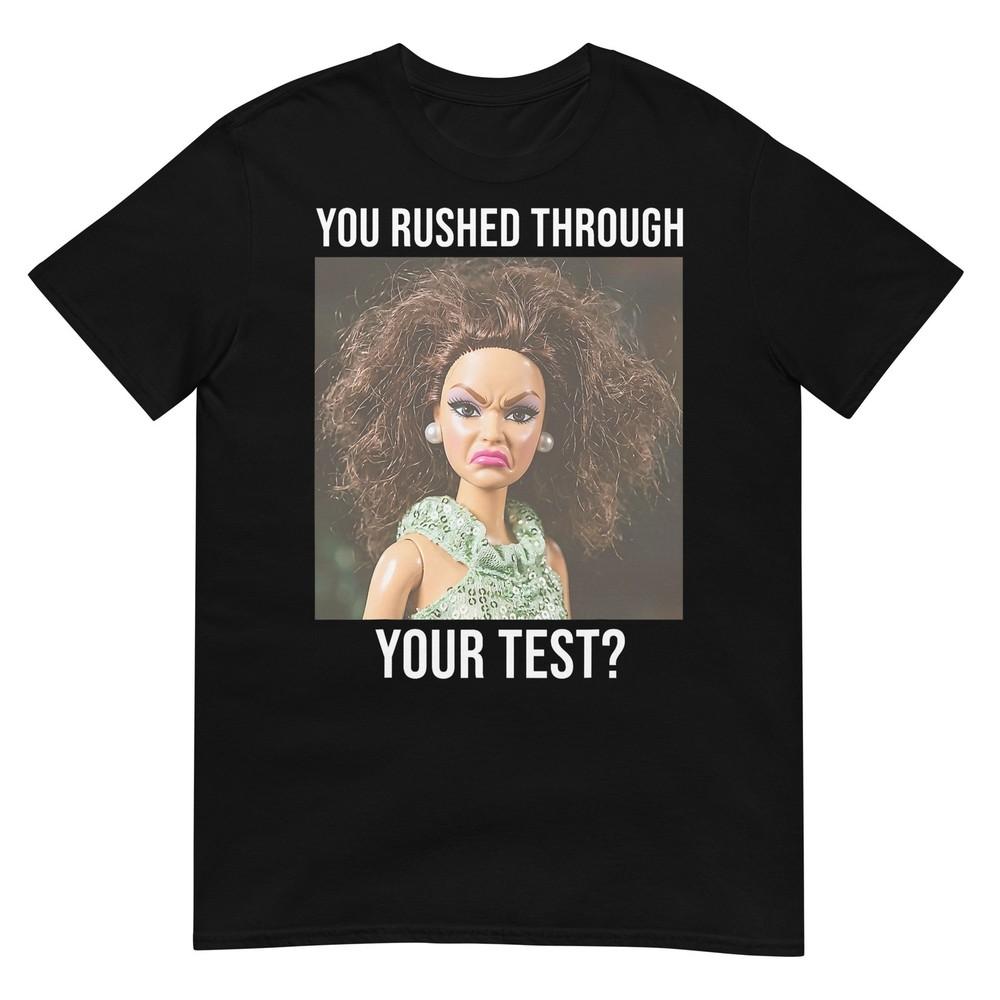 Teacher You Rushed Through Your Test Day Doll Face Meme Tshirt
