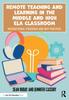 The Remote Teaching and Learning In the Middle and High ELA Classroom : Instructional Strategies and Best Practices Book
