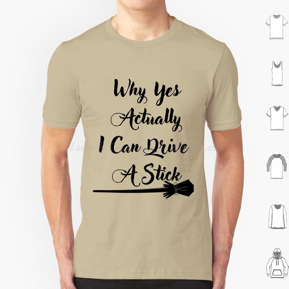 Why Yes Actually I Can Drive A Stick T Shirt Big Size 100 Cotton Drive Stick Funny Halloween Witch Sarcastic Cute Visit Store S