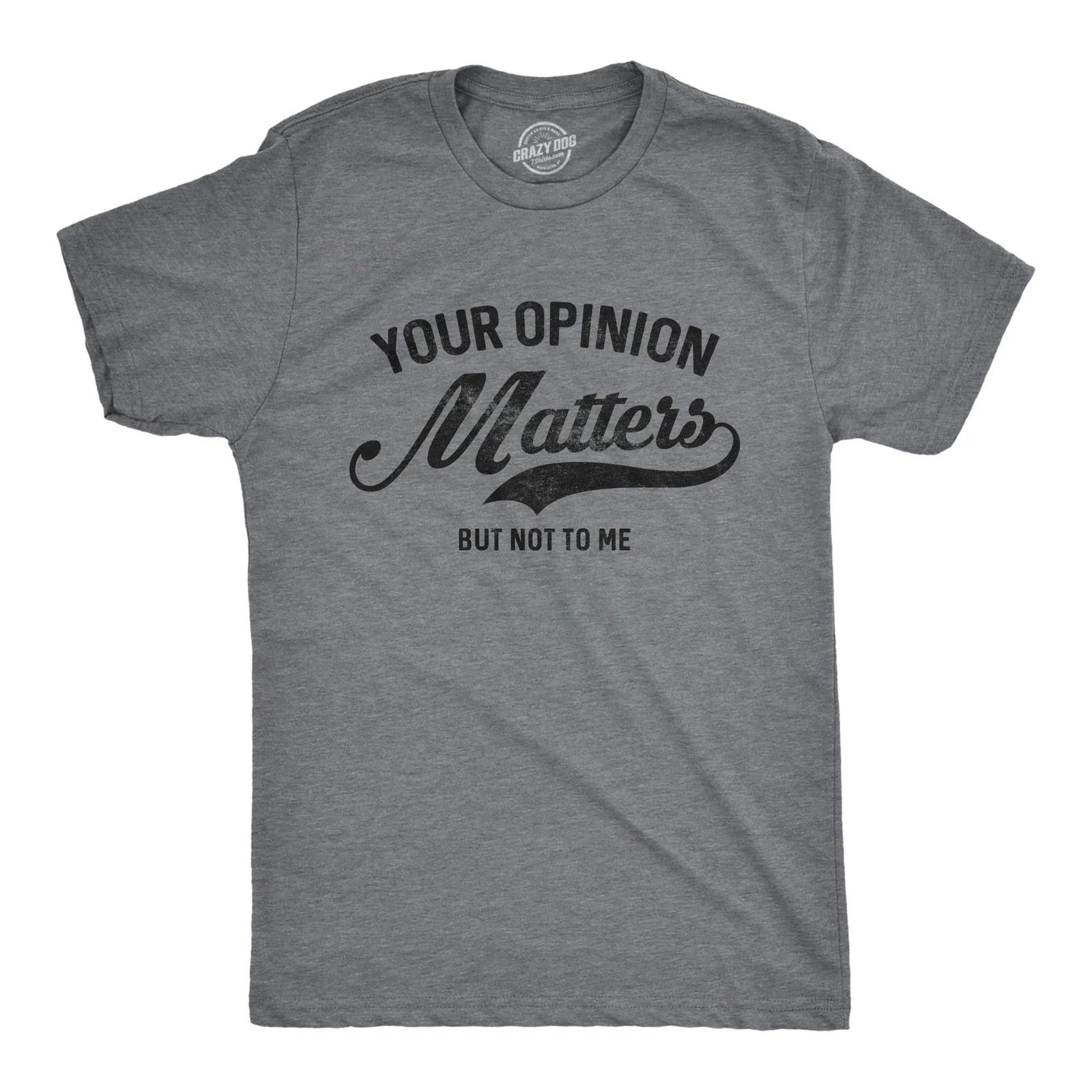 Mens Your Opinion Matters But Not to Me T Shirt Funny Sarcastic Novelty Tee XXXL