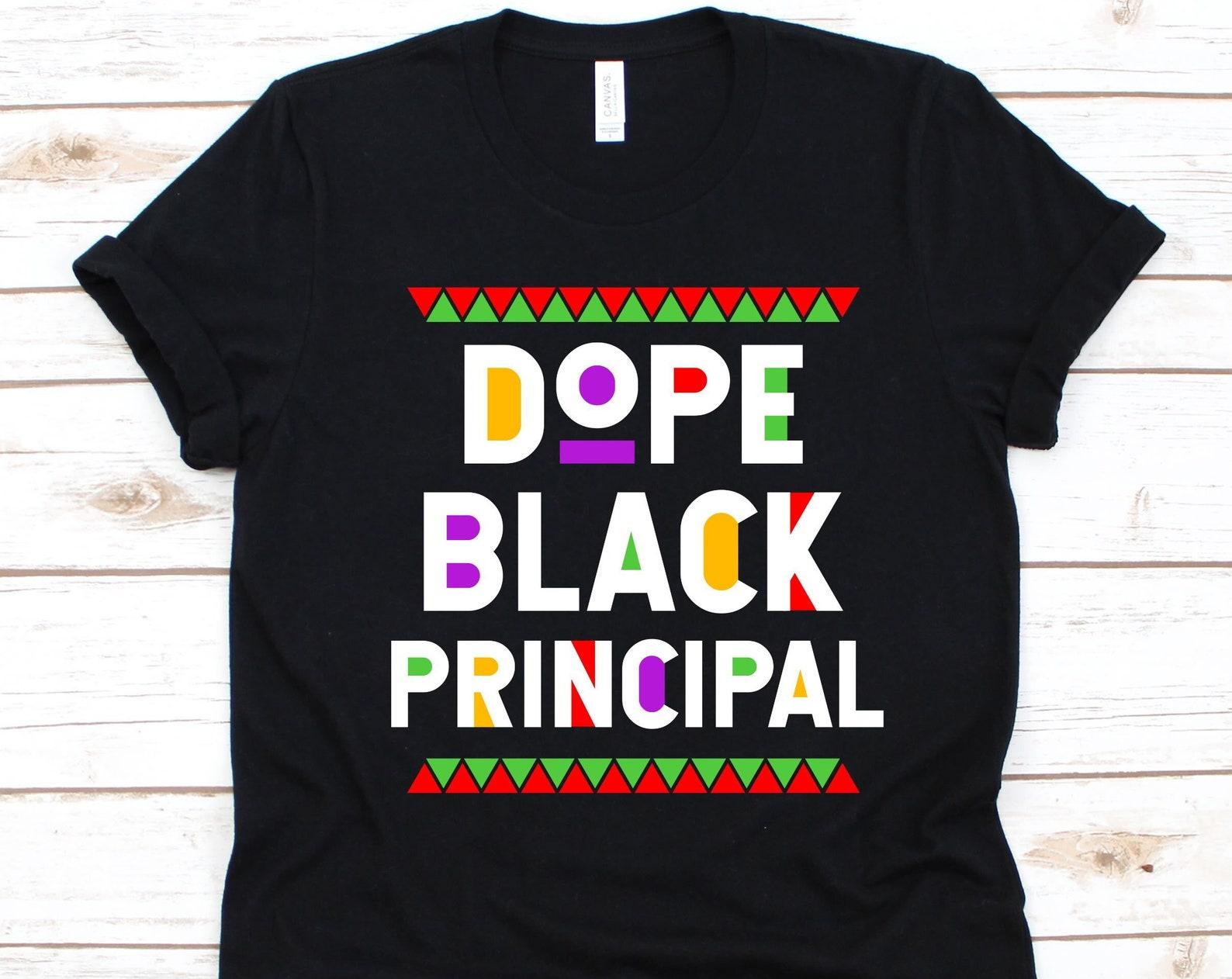 Dope Black Principal Shirt, Black History Day, Black Power Melanin, Black Pride Design, Gift For Headmaster, School Principal, Head Teacher S