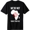 Anime Teenagers Summer Tshirt Were Not Target Practice Africa Map Short Sleeve Workout Round Neck Women Top Tees Man Tee Shirt