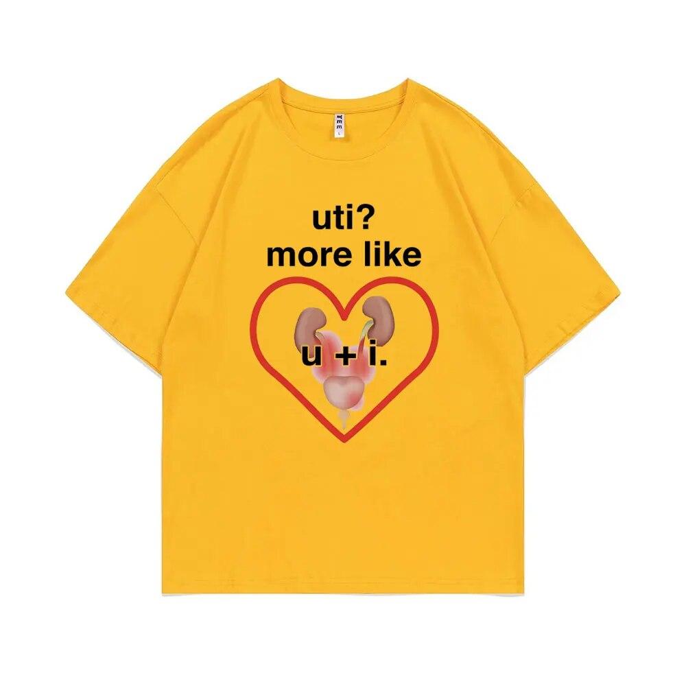 Funny UTI? More Like U + I Meme Print Tshirt Summer Unisex Casual Loose Tee Shirt Unisex Oversized Tees Male Fashion Cotton T-shirt