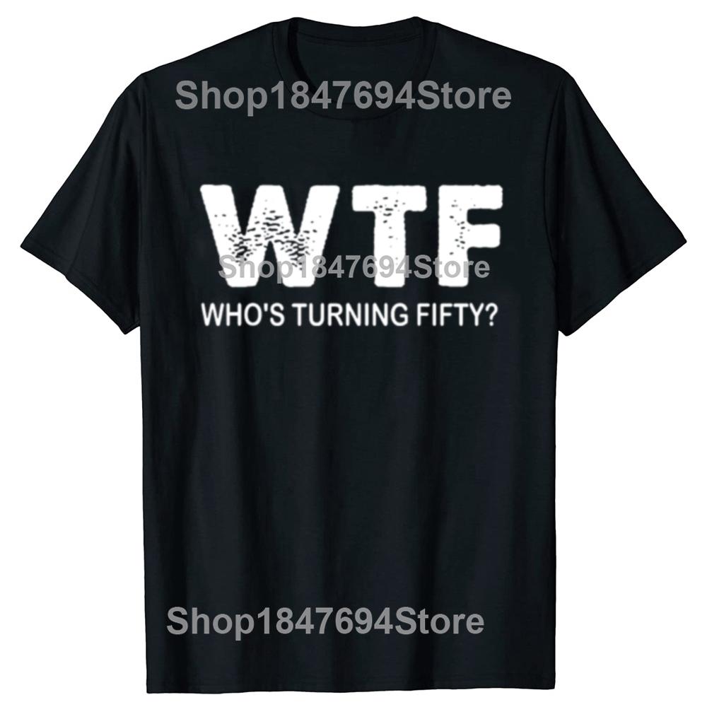 Veselá 50. párty WTF Kdo slaví padesátiny Vtipná 50. narozeninová trička Pánská móda Ležérní 100% bavlna Volné Oversized tričko