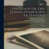 Un Coup De Deamp769s Jamais Nabolira Le Hasard Paperback Book 9781017812268