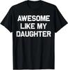 Geweldig Zoals Mijn Dochter Cadeaus Mannen Grappig Vaderdag Unisex T-shirt