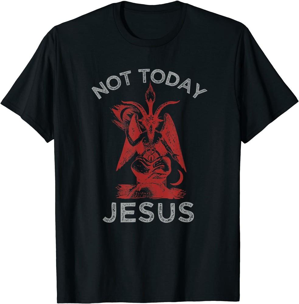 Not Today Jesus Funny Meme T-Shirt S-5XL Unisex T-Shirt XXXL