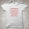 Gib mir keine Zigarette, egal was ich sage - lustiges bedrucktes T-Shirt