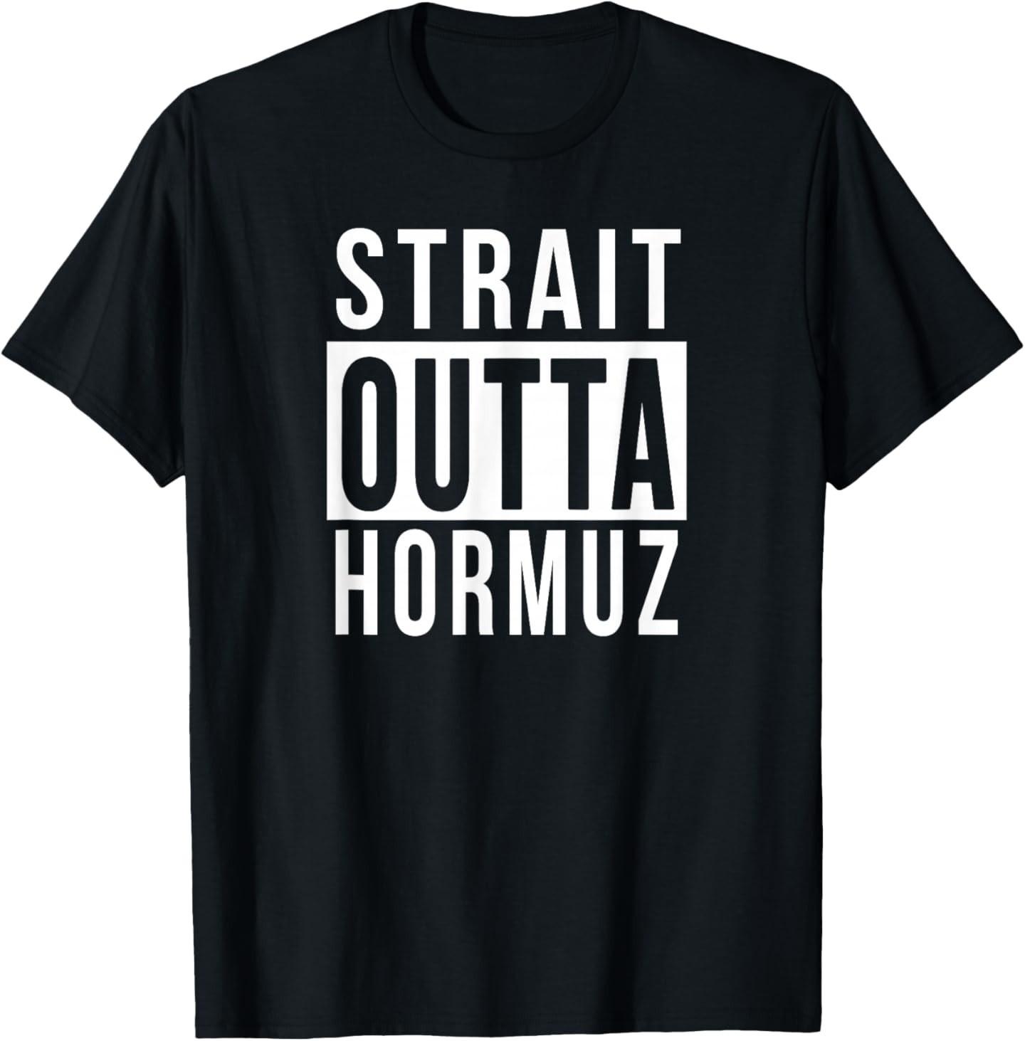 Strait Outta Hormuz Funny Parody Humor Tee Gift Idea T-Shirt S