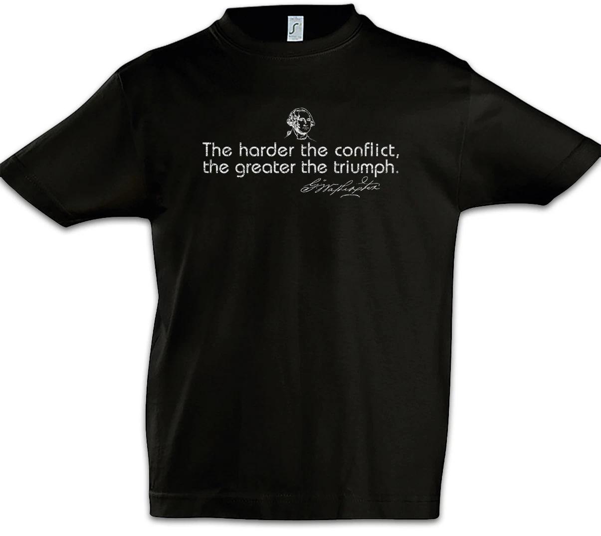 The Harder The Conflict Kids Boys T-Shirt George Washington triumph Quote 100