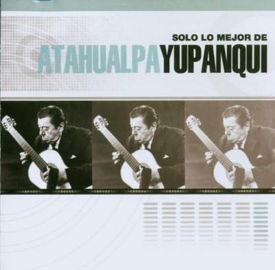 CD ATAHUALPA YUPANQUI - Solo Lo Mejor De [CD] MBB5284 Music Brokers 2003 Argentina Latin Used