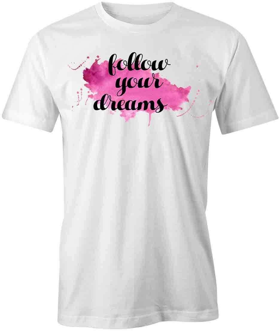 FOLLOW DREAMS TShirt Tee Short-Sleeved Cotton CLOTHING QUOTE S1WCA89 XXL