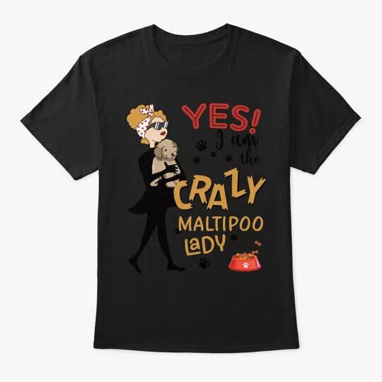 

Maltipoo Dog Crazy Lady Good Quality T Shirt SIze S 5XL Unisex T-Shirt XXXXL