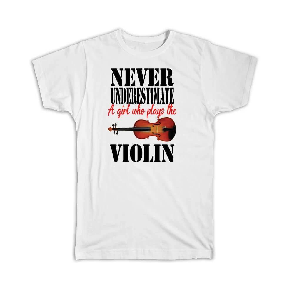 

Gift T-Shirt : Never Underestimate a Girl Who Plays The Violin Violinist 4XL