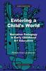 The Entering a Child's World : Narrative Pedagogy In Early Childhood Art Education Book