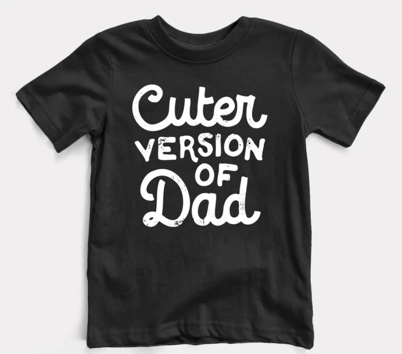 

Cuter Version Of Dad Toddler Tee S