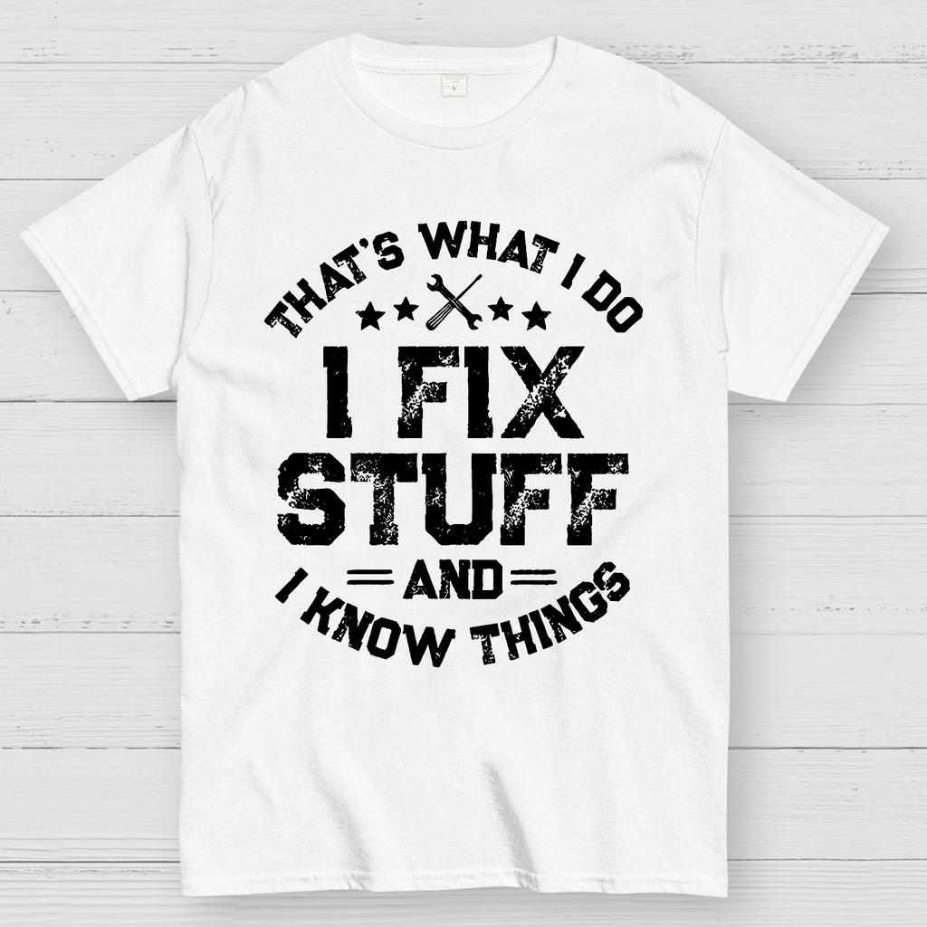 THAT'S What i Do I Fix Stuff And I Know Things Cotton Summer Casual Cool Loose T-Shirt