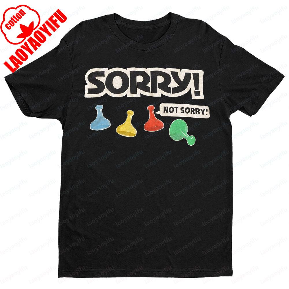 Sorry Board Game Tshirt Sorry Not Sorry TShirt Funny Retro Design Board Game Player Gift Tee Tops Men Women Loose Hot Sale Tees
