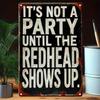 Vintage Metal Sign 8x12 Inch Not A Party Until Redhead Shows Up Funny Tin Wall Art Decor