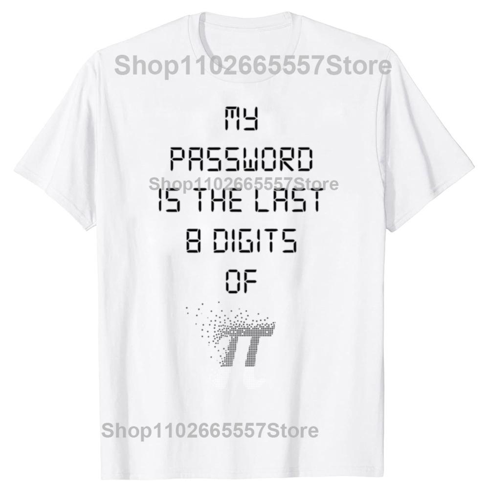 

My Password Is The Last 8 Digits of Pi Cotton Men Tee Personalized Tops Classic Round Neck Short Sleeves Funny Math TShirt S