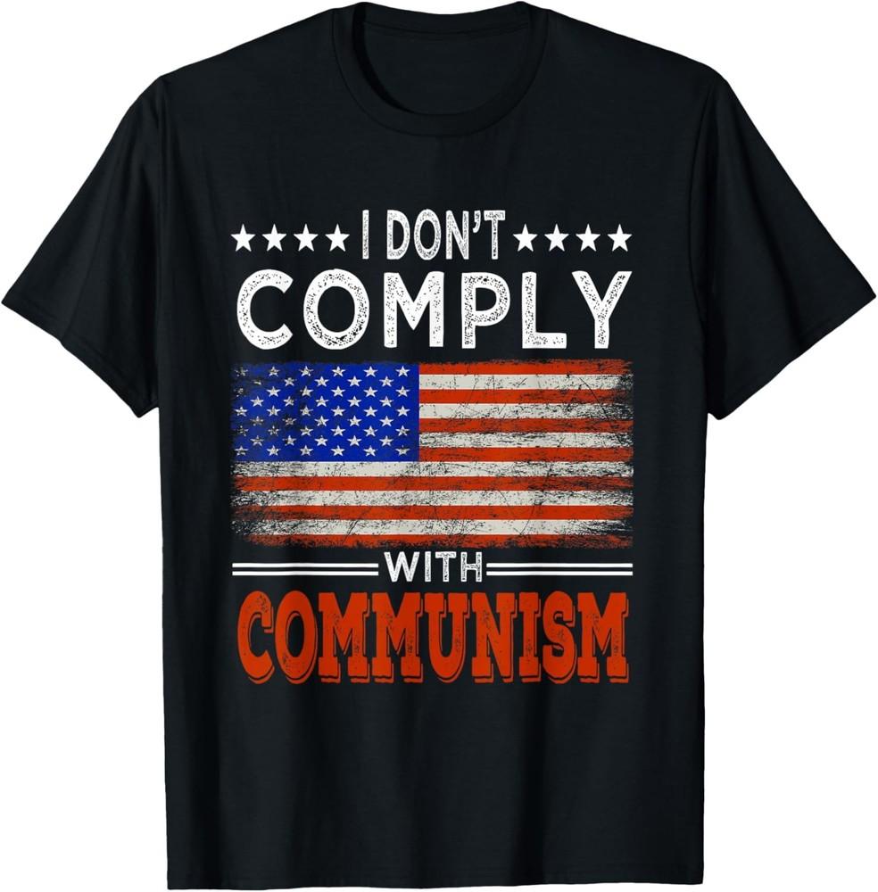 I Do Not Comply Mens & Womens I Don t Comply with Communism T-Shirt Unisex T-Shirt M
