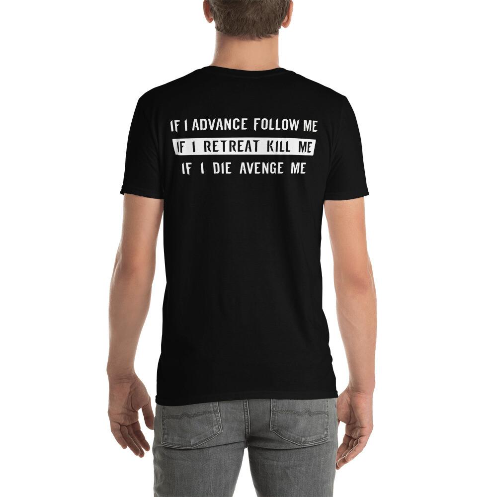 

If I Advance Follow Me If I Retreat Kill Me If I Die Avenge Me T-Shirt XL