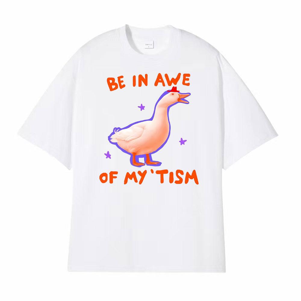 Be in Awe of My tism Unisex Silly Goose Autism T Shirts Men Women Vintage Humor Short Sleeve Tshirt Summer Tops Casual T Shirt