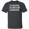 I'd Rather Be with My Labrador Unisex T-shirt Labrador Owner Tee Black Navy Dark