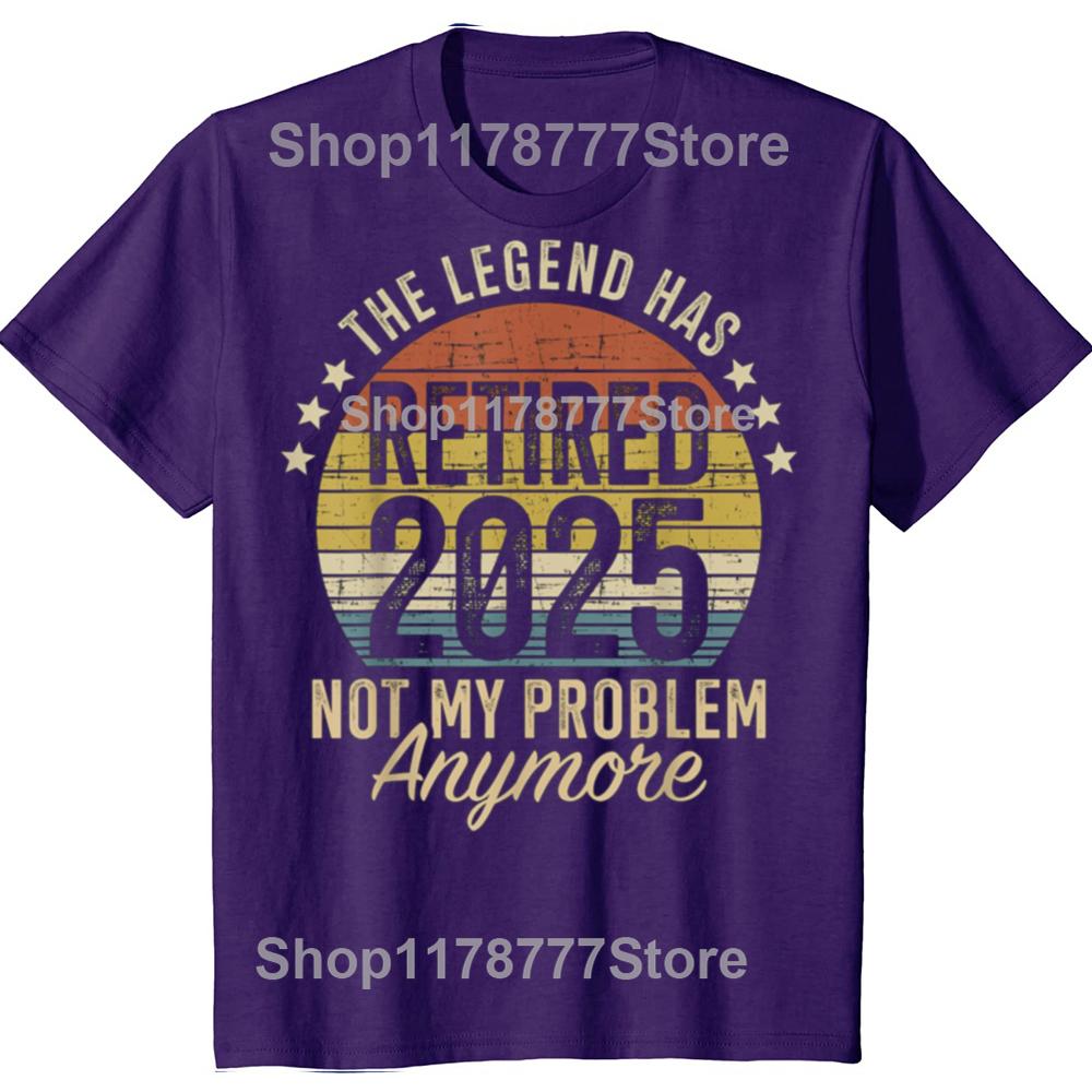 Legend Has Retired 2025 Not My Problem Funny Retirement T Shirts Cotton Birthday Gifts Mens Clothing Oversized T Shirt 4XL