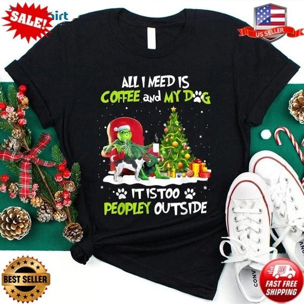 

All I Need Is Coffee And My Dog Shirt, Christmas Grinch T-shirt, S-5XL XL