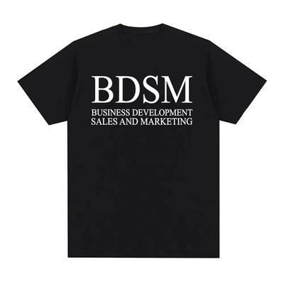 BDSM Business Development Sales and Marketing T Shirt Men Women Fashion Harajuku Male Tshirt High Quality Cotton Casual T Shirt