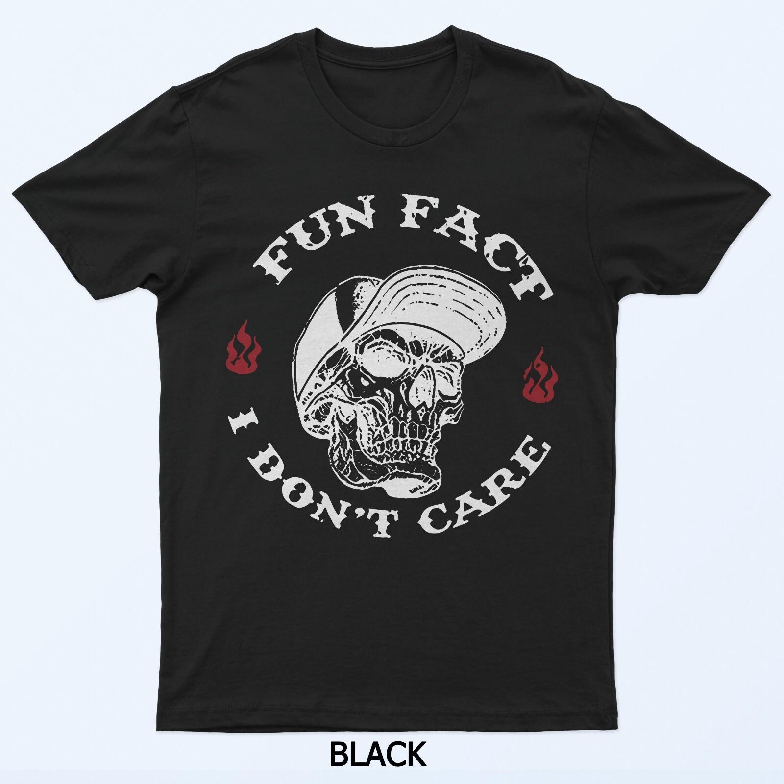 

Fun Fact I Don t Care Funny Skeleton Sarcastic Adult Humor T-Shirt XL