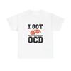 I Got Ocd Funny T Shirt Brand New Apparel Usa