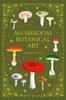 The Mushroom Botanical Art Book