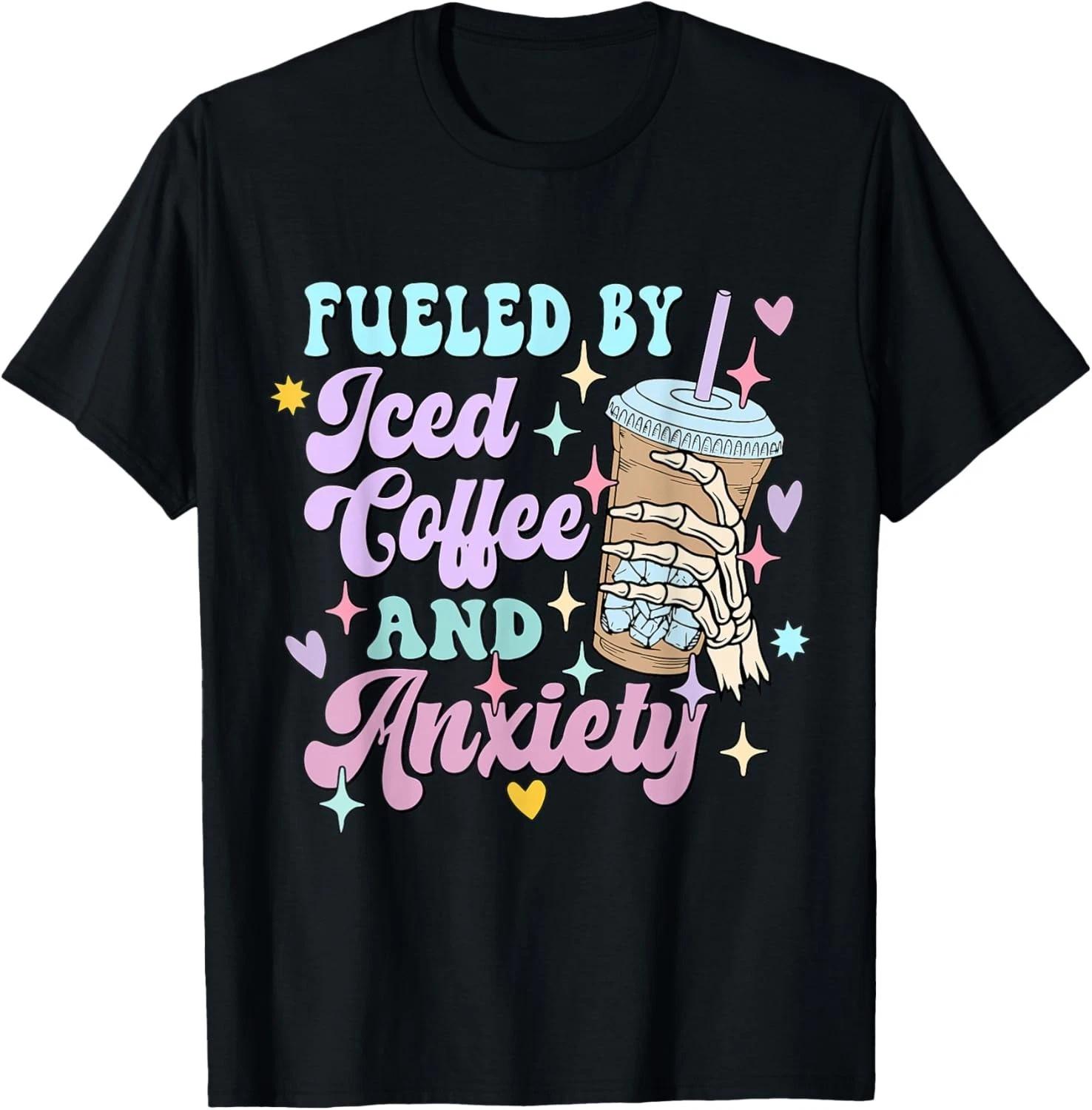 Fueled by Iced Coffee and Anxiety Funny Coffee Lover Gift Unisex T-Shirt S