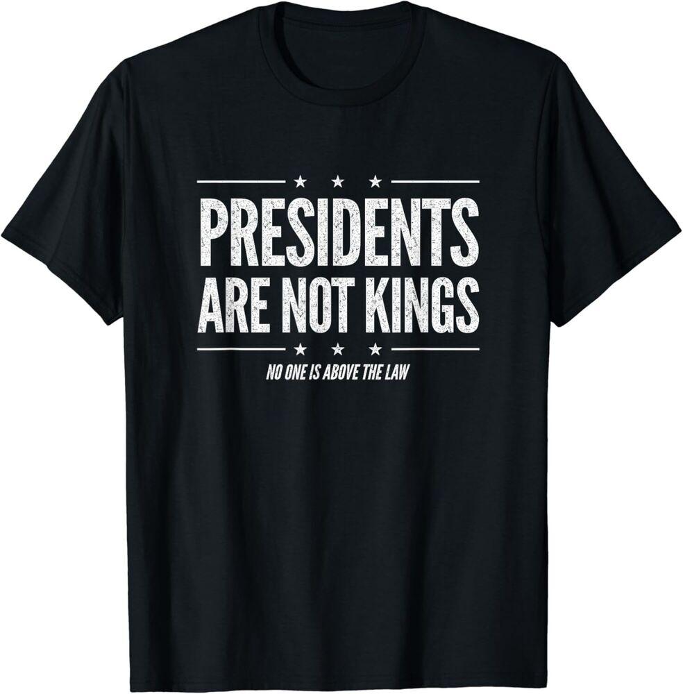 In America Presidents Are Not Kings No One Is Above The Law T-Shirt S-5XL Unisex T-Shirt S