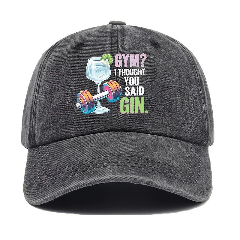 Gym I Thought You Said Gin Funny Drinking Baseball Cap Distressed Cotton Adjustable Adult Hat