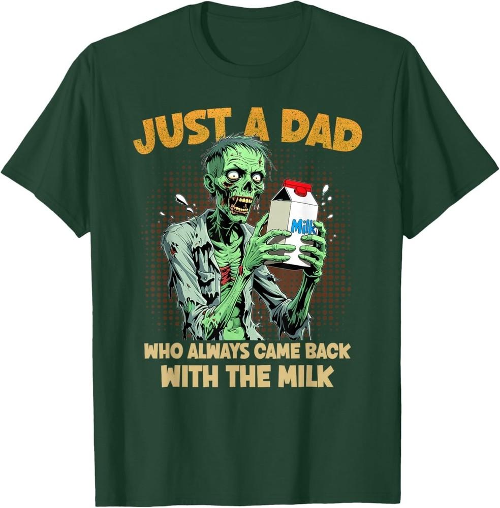 Just a Dad Who Always Came Back with The Milk Zombie Dad Pun T-Shirt L