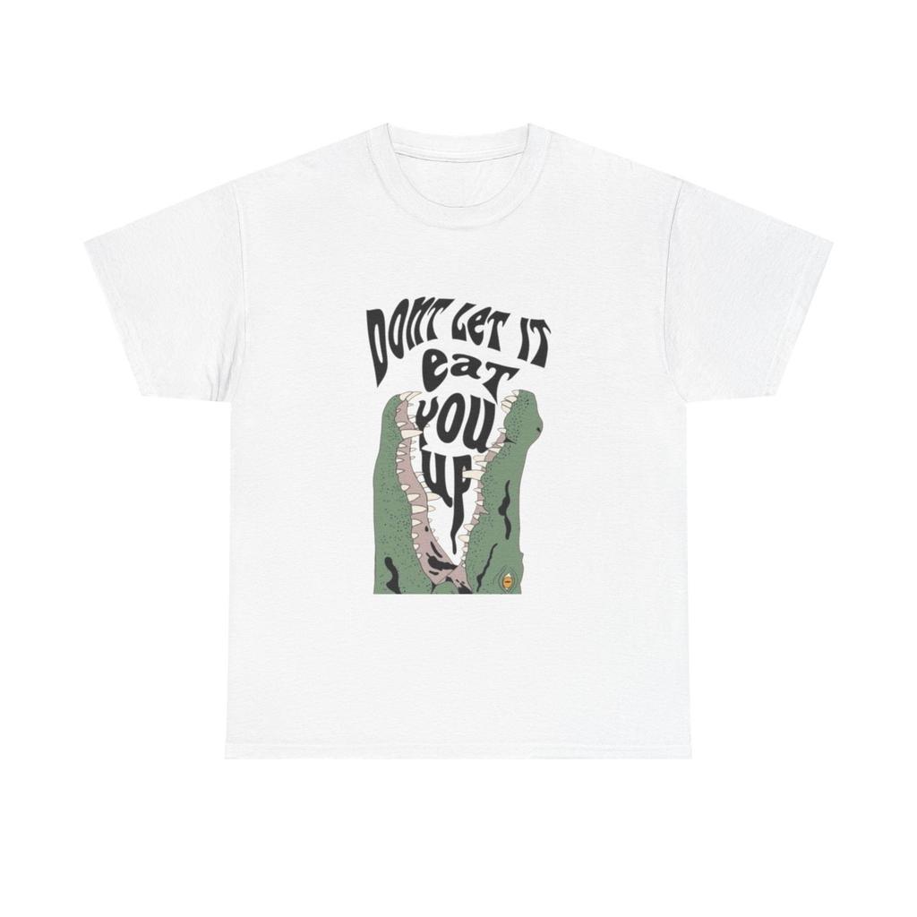 Dont let It Eat You Up Funny Graphic T-Shirt Unisex Heavy Cotton Tee Gift