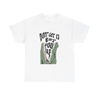 Don't Let It Eat You Up Funny Graphic T-Shirt Mens Womens Tees Top Unisex Heavy Cotton Tee Gift