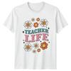 Teacher Life Unisexs TShirt Teacher Appreciation Teaching Gift For Her