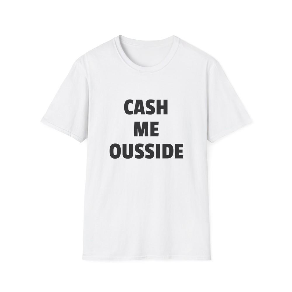 

cash me ousside dr phil tshirt 3XL