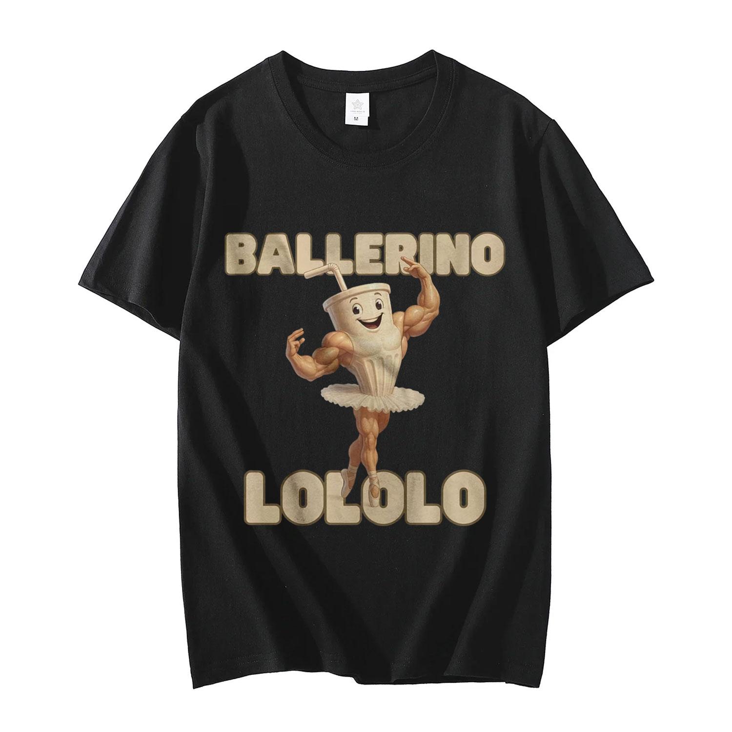 

Ballerino LoLoLo Dancer Graphic T Shirts Funny Italian Brainrot Meme Merch T-shirts Men s Women Casual Fashion T-shirt 4XL