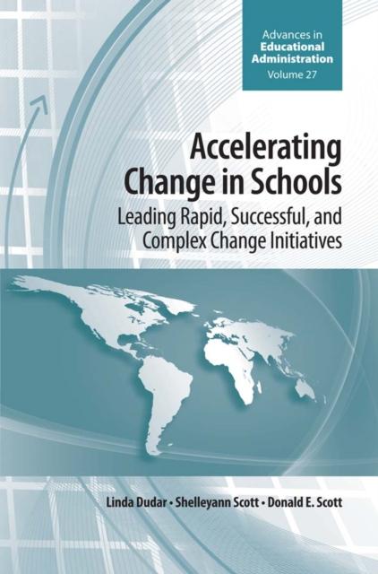 The Accelerating Change In Schools : Leading Rapid, Successful, and Complex Change Initiatives Book