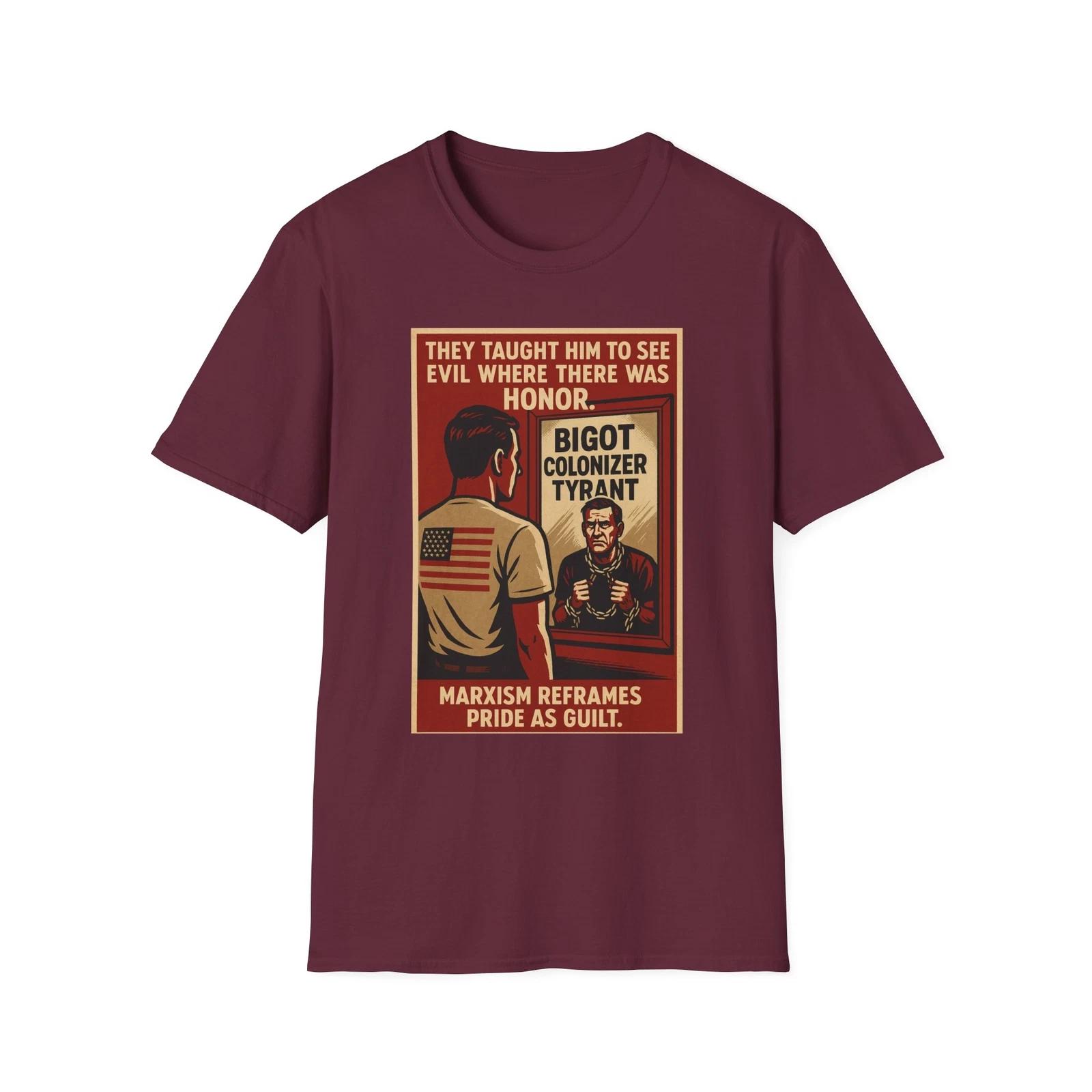 They Taught Him To See Evil Where There Was Honor Shirt, Anti-Marxist American L
