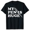 Funny My Pen Is Huge Sarcasm Lovers Humor Fans T-shirts Men Fashion Casual Tshirt 100% Cotton Loose Collar Hip Hop T Shirt