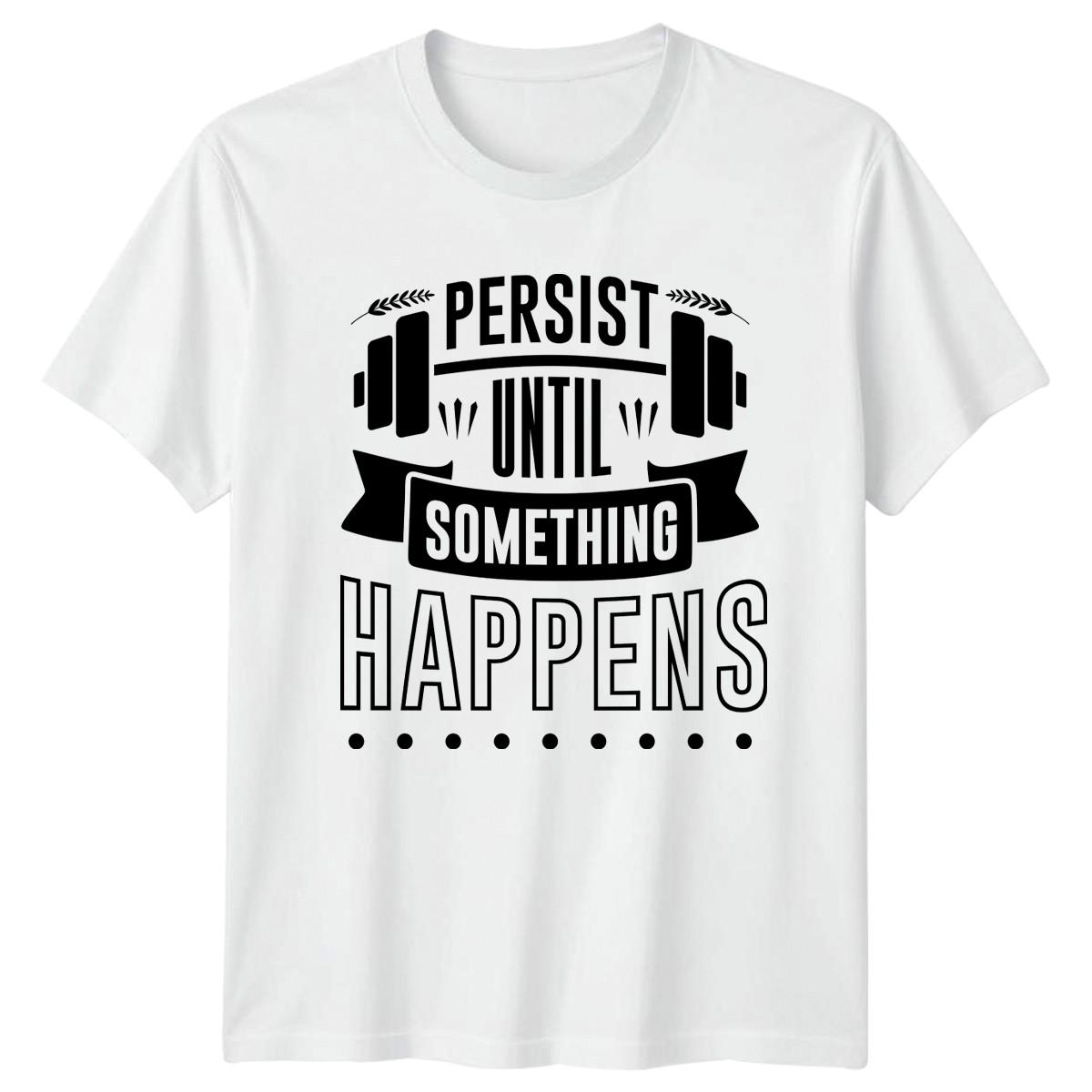 Persist Until Something Happens T-Shirt Workout Motivation Gym 2026 Birthday XXL