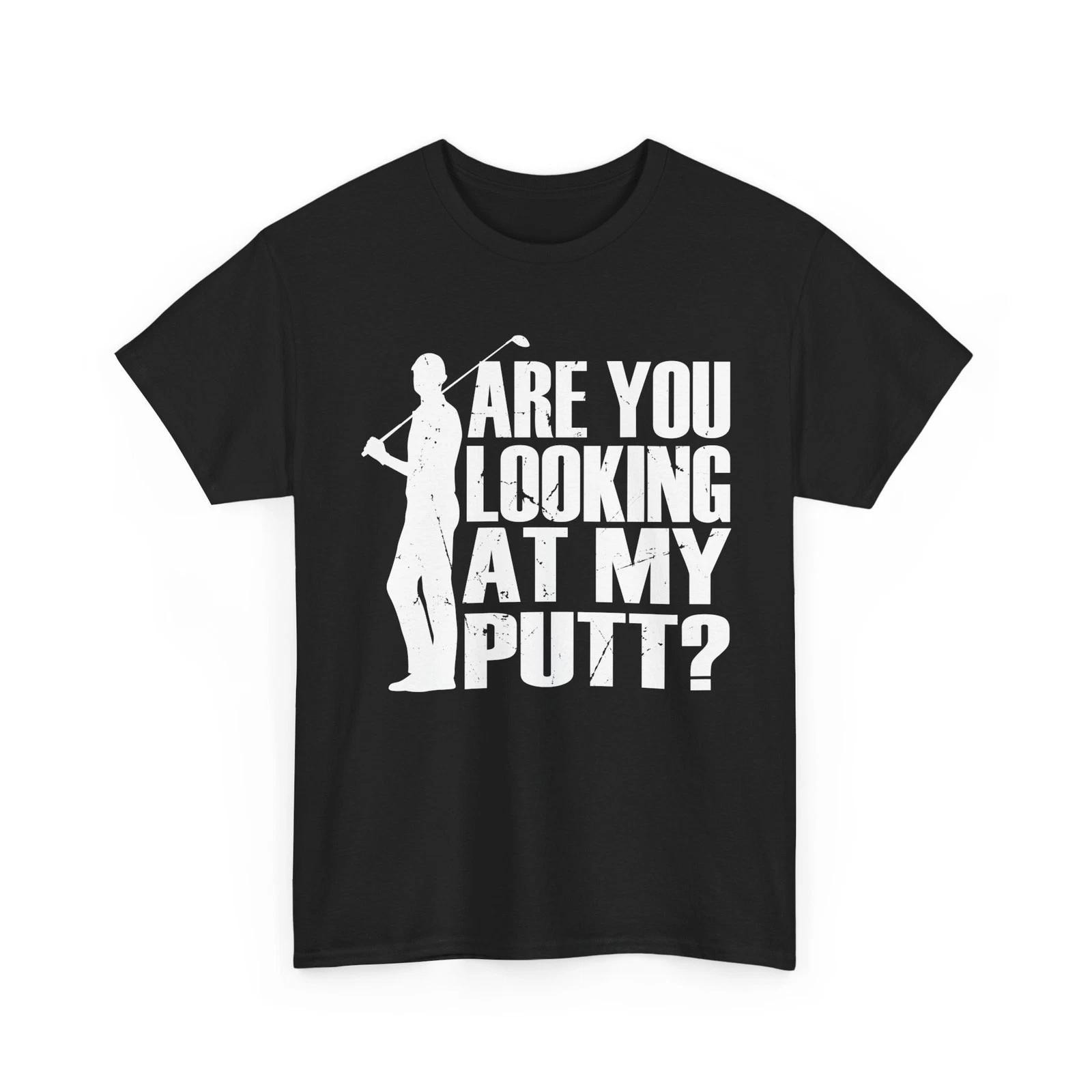 Golfer Are You Looking At My Putt? Shirt, Golfing Lovers Golf Player Golf Shirt S