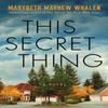 This Secret Thing by Marybeth Mayhew Whalen Paperback Book 9781542019477